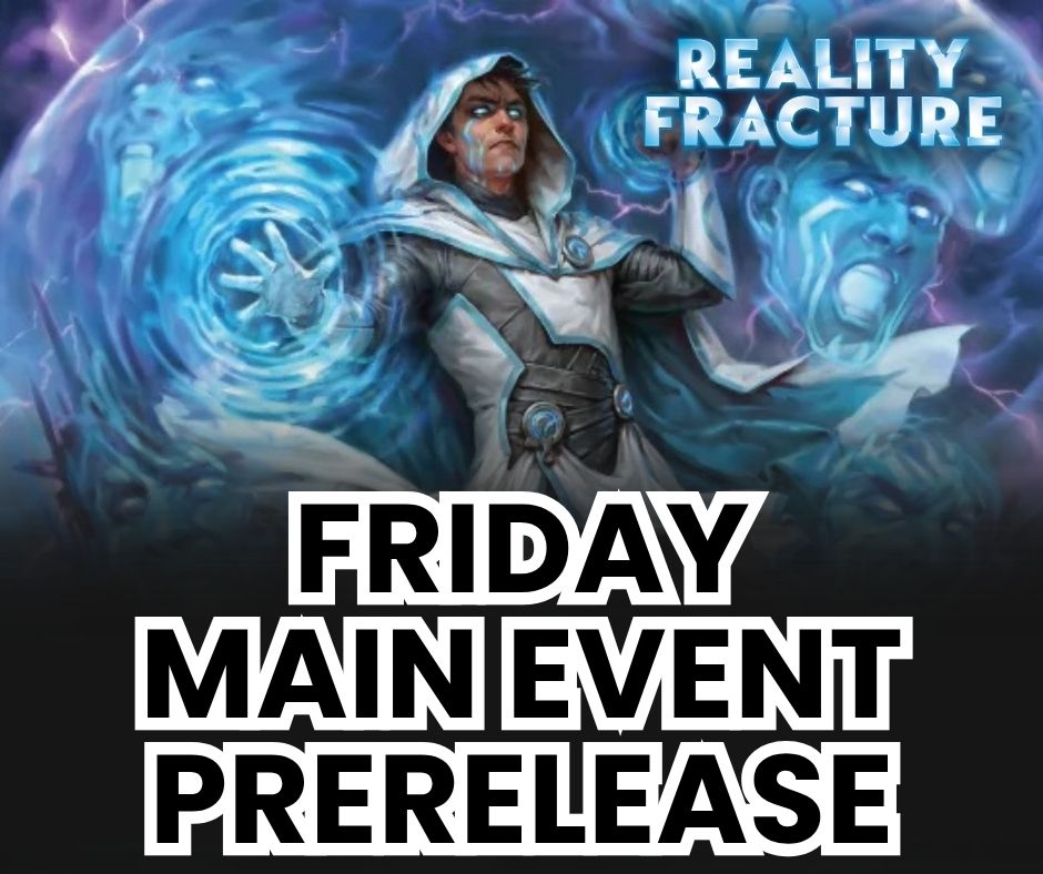 (Plainfield) Reality Fracture Prerelease: Friday Main Event