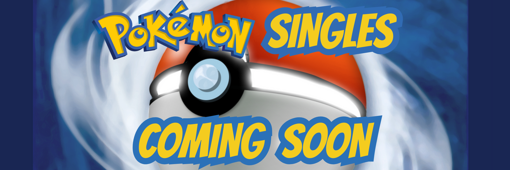 Pokemon Singles Coming Soon