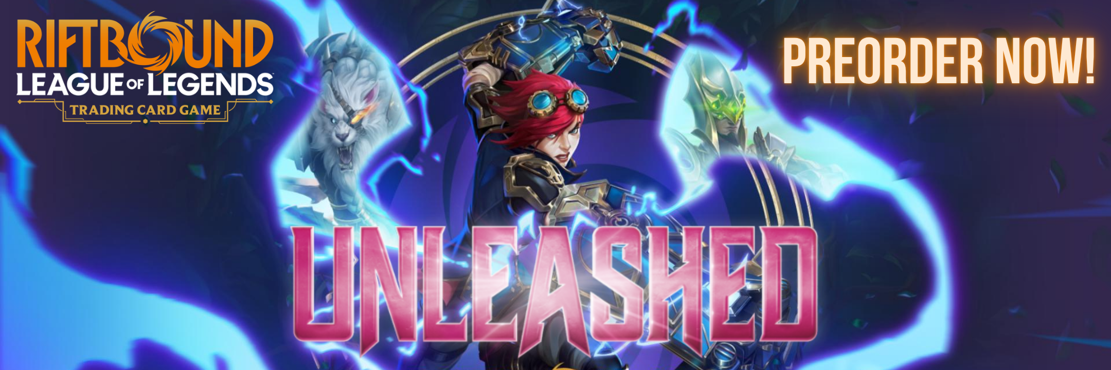 Riftbound Unleashed preorder Now!