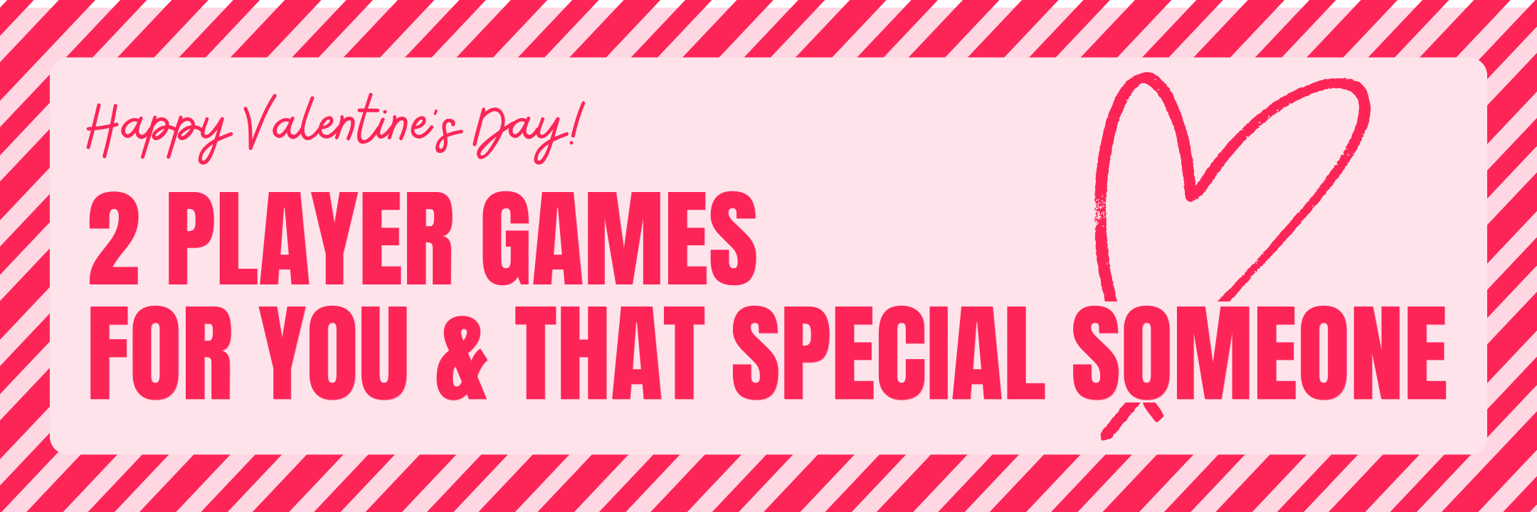 Happy Valentines Day! 2 Player Games for you and that Special Someone