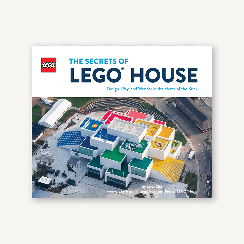 The Secrets of LEGO House: Design, Play, and Wonder in the Home of the Brick