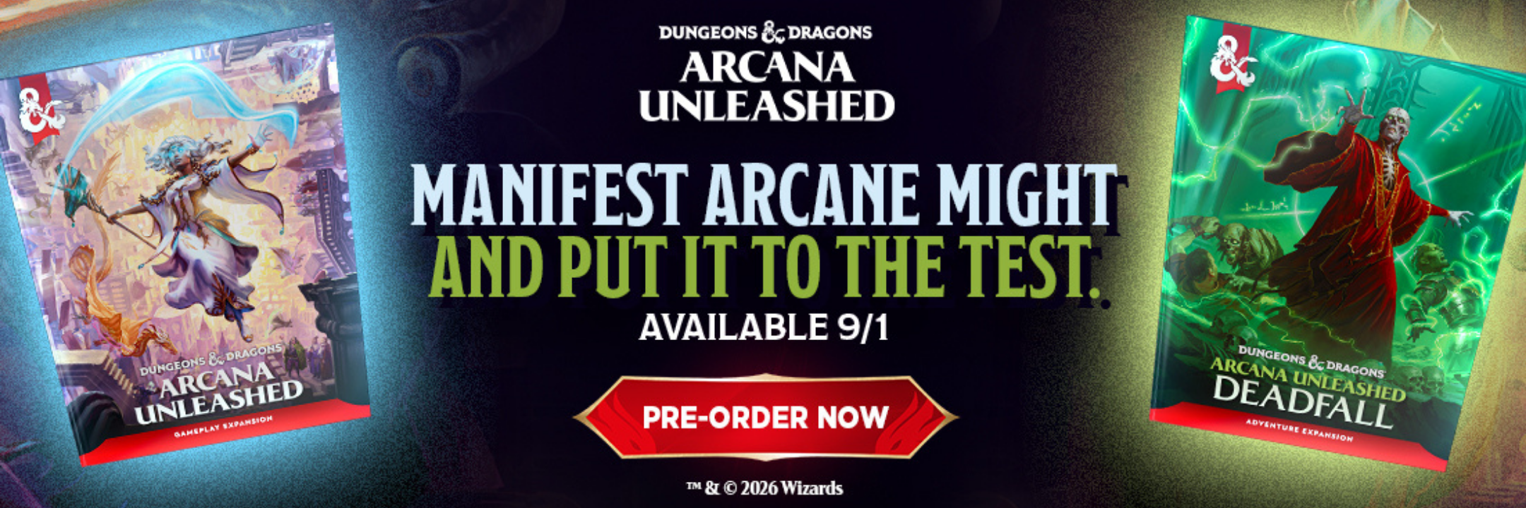 Arcana Unleashed. Manifest Arcana Might and Put it to the test. Available 9/1. Preorder Now