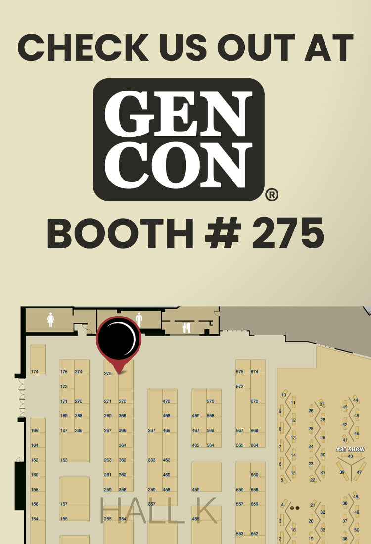 Check us out at Gen Con Booth #275